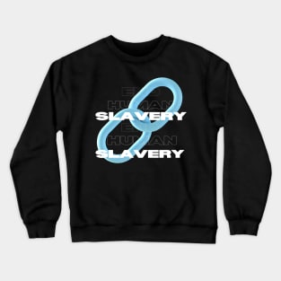 End Human Slavery Crewneck Sweatshirt